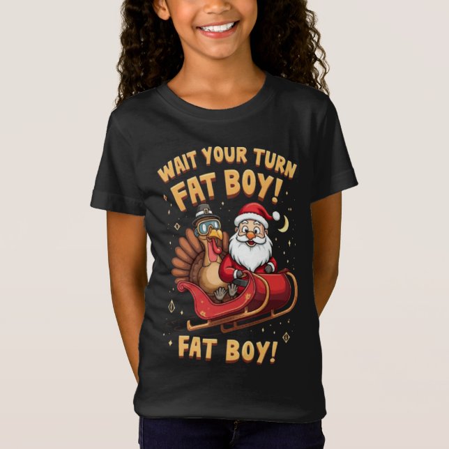 🎅🦃Wait Your Turn Fat Boy! Funny Turkey vs Santa  T-Shirt (Vorderseite)