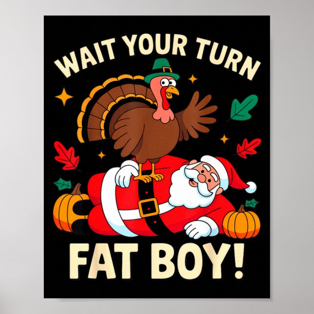 Wait Your Turn Fat Boy Thanksgiving Christmas  Poster (Vorne)