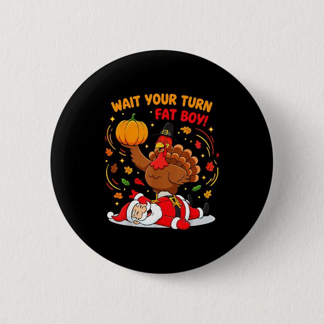 Wait Your Turn Fat Boy Turkey Santa Thanksgiving C Button (Vorderseite)