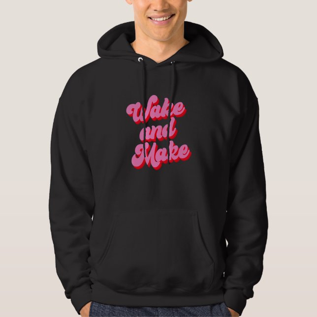 Wake And Make Funny Pink Text Hoodie (Vorderseite)