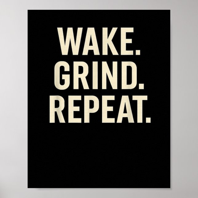 Wake Grind Repeat Motivational Hustle Design  Poster (Vorne)