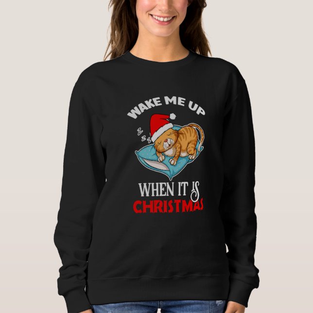 Wake Me Up When It Is Christmas Cat  Santa Winter Sweatshirt (Vorderseite)