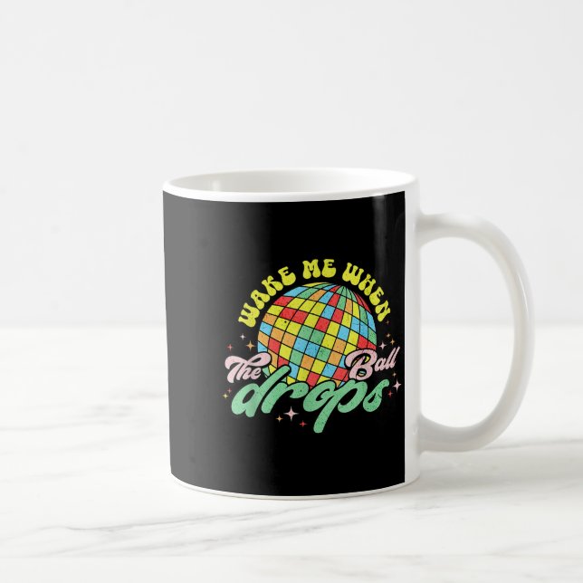 Wake Me When The Ball Drops Funny New Years Eve  Kaffeetasse (Rechts)