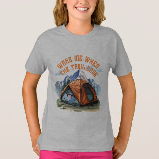 WAKE ME WHEN THE TRAIL ENDS.” – LAZY CAMPER TEE