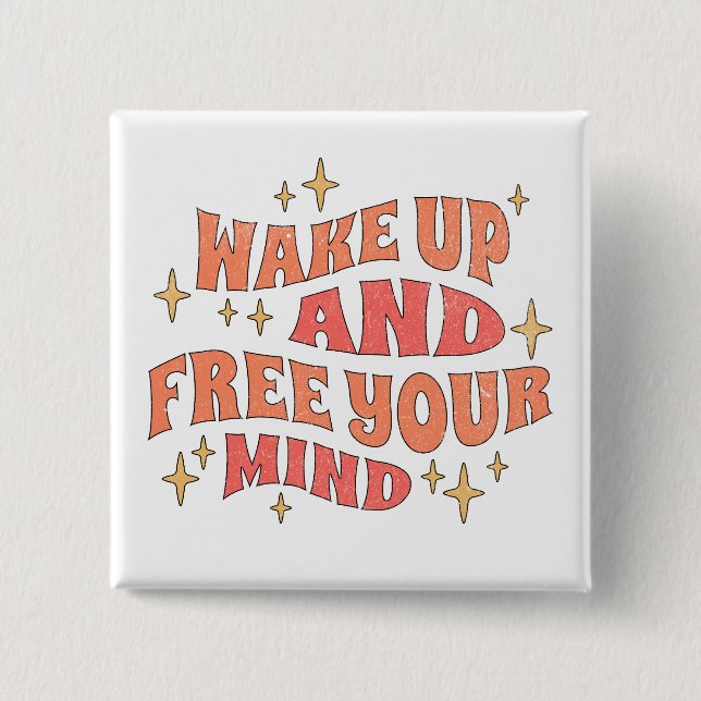 Wake Up and Free your Mind Button (Vorderseite)