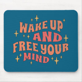 Wake Up and Free your Mind Mousepad
