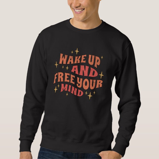Wake Up and Free your Mind Sweatshirt (Vorderseite)