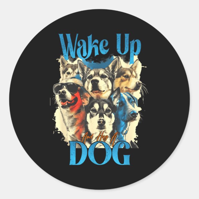 Wake Up And Hug A Dog, Funny Motivation Dog Quote, Runder Aufkleber (Vorderseite)