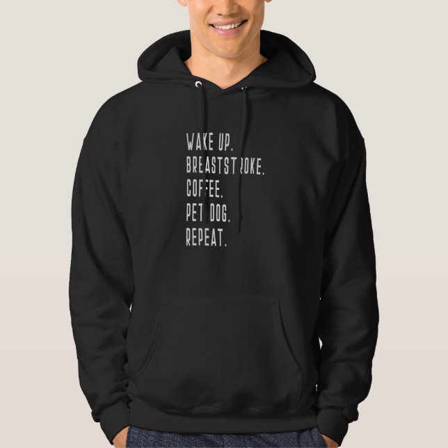 Wake Up Breaststroke Coffee Pet Dog Repeat Swim Sw Hoodie (Vorderseite)
