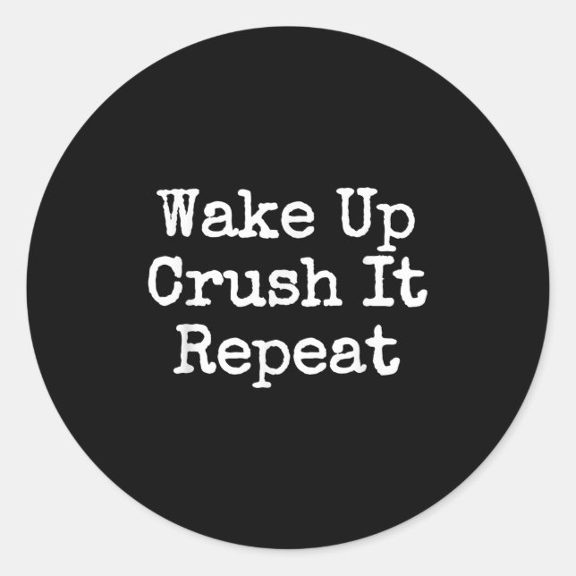 Wake Up Crush It Repeat Motivation  Runder Aufkleber (Vorderseite)