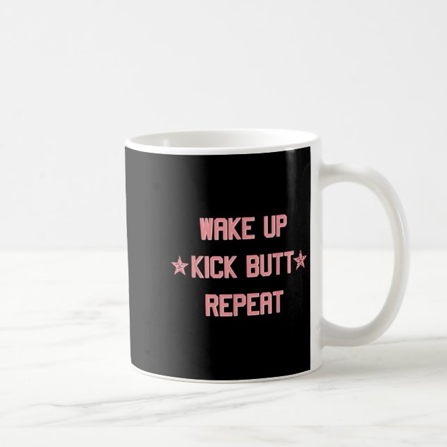 Wake Up Kick Butt Repeat Fun Cool Motivational !  Kaffeetasse (Rechts)