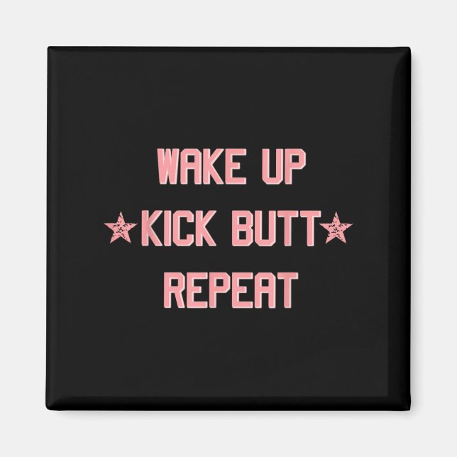 Wake Up Kick Butt Repeat Fun Cool Motivational !  Magnet (Vorne)