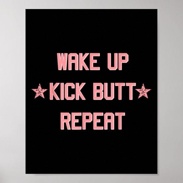 Wake Up Kick Butt Repeat Fun Cool Motivational !  Poster (Vorne)