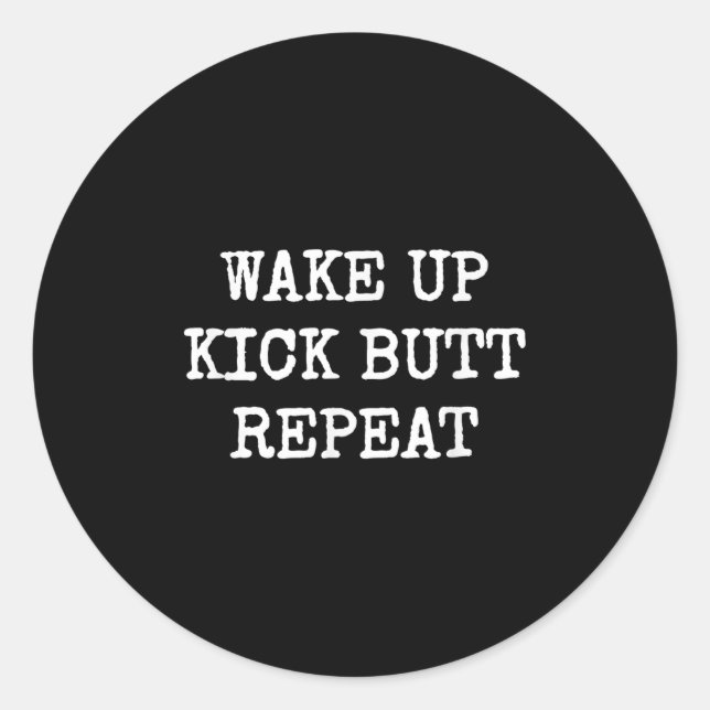 Wake Up Kick Butt Repeat Motivation  Runder Aufkleber (Vorderseite)