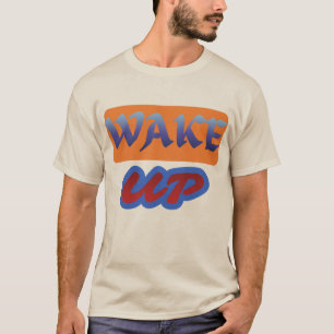 WAKE UP Streetwear Motivations-T-Shirt T-Shirt