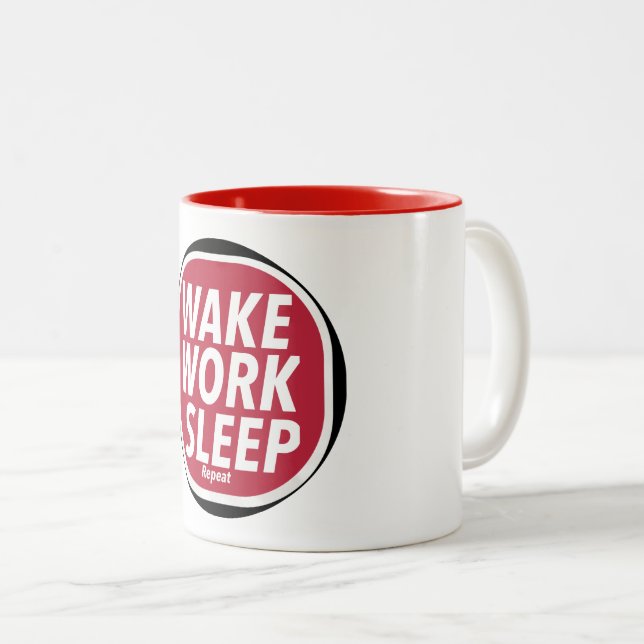 Wake, Work, Sleep repeat Print Novelty Zweifarbige Tasse (VorderseiteRechts)