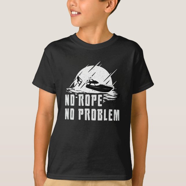 Wakeboard No Rope No Problem Wake Wakeboarding T-Shirt (Vorderseite)