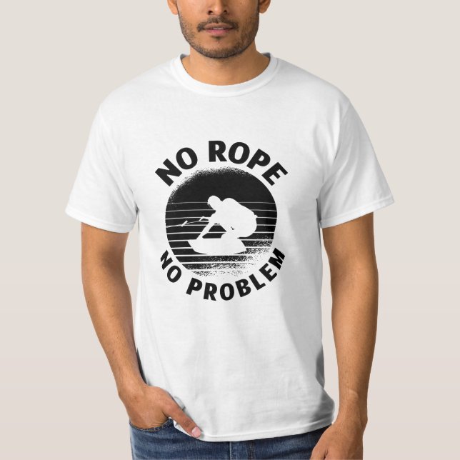 Wakeboard No Rope No Problem Weckte Wakeboarder T-Shirt (Vorderseite)