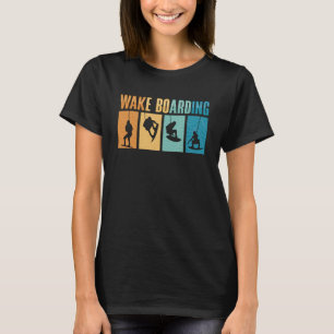Wakeboard Wake Boarding Wakeboarder Wakeboarding T-Shirt