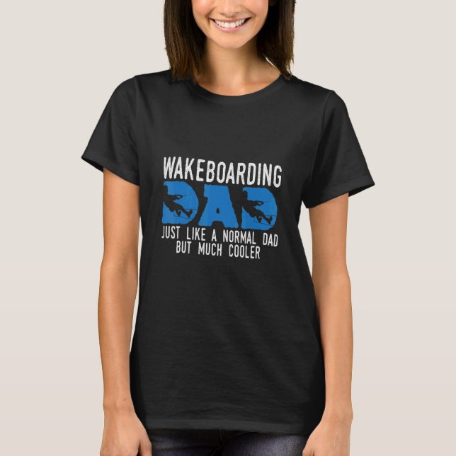 Wakeboarding Dad Joke Wakeboarder Father Dads T-Shirt (Vorderseite)