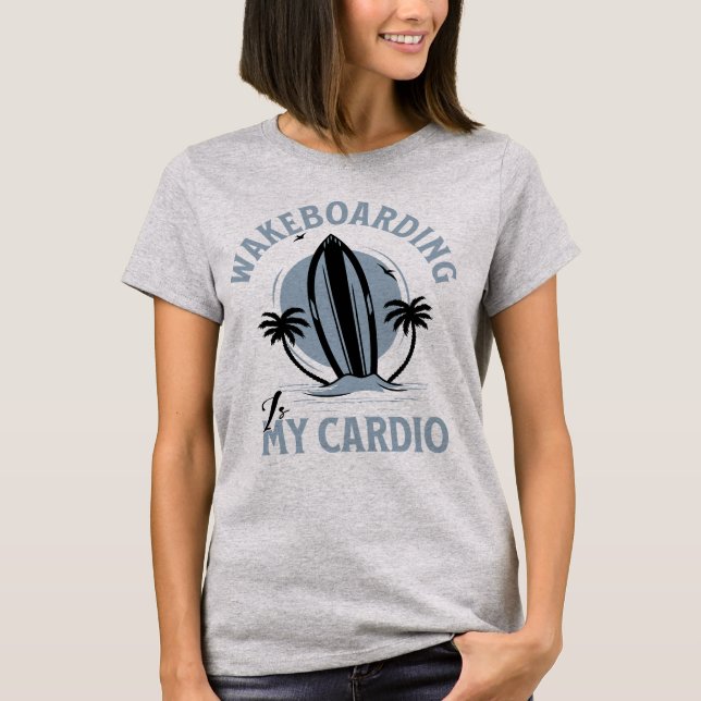 Wakeboarding ist mein Cardio Weck Boarder T-Shirt (Vorderseite)