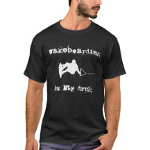 "Wakeboarding ist meine Drogen-" T - Shirt
