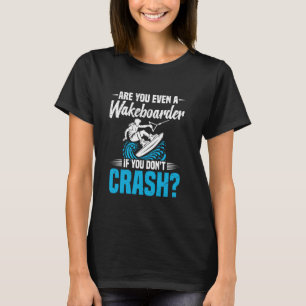 Wakesurfing Wakeboard Nicht abstürzen Wakeboarding T-Shirt