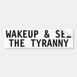WAKEUP UND SIEHE DEN TYRANNY AUTOAUFKLEBER
