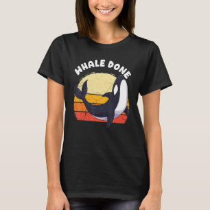 Wal Erledigt Gut Gemacht Orca Wortspiel Delfin Oze T-Shirt