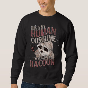 Waldtier Dies ist mein menschliches Kostüm Raccoon Sweatshirt