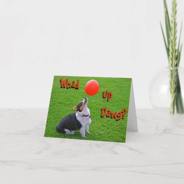 Walisische Corgi Note Card: Whad Up Dawg? Karte (Vorderseite)