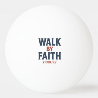 Walk by Faith 2 Cor 5:7  Tischtennisball