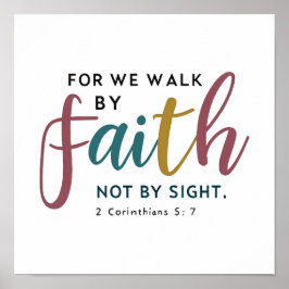 Walk By Faith Not By Sight 2 Corinthians 5 7 Poster