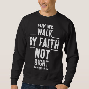 Walk Faith Sight Christlich Bible Verse Religious Sweatshirt