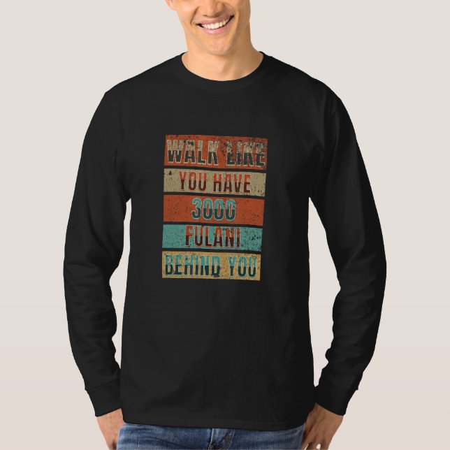 Walk Like You Have 3000 Fulani Behind You - Fulani T-Shirt (Vorderseite)