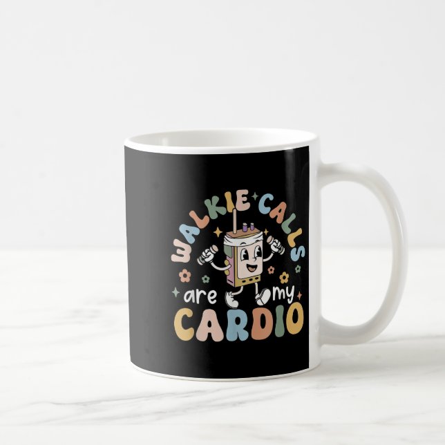 Walkie Calls Are My Cardio  Kaffeetasse (Rechts)