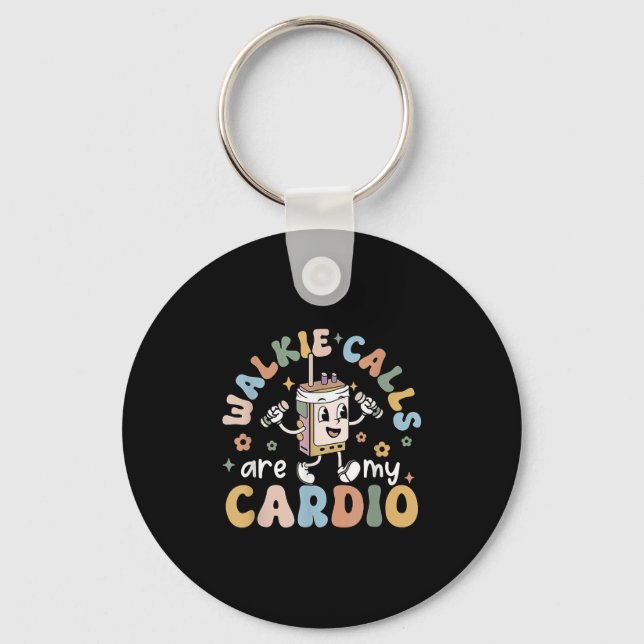 Walkie Calls Are My Cardio  Schlüsselanhänger (Vorderseite)