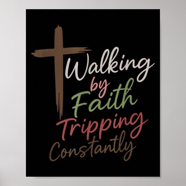 Walking By Faith Tripng Constantly Funny Christian Poster (Vorne)