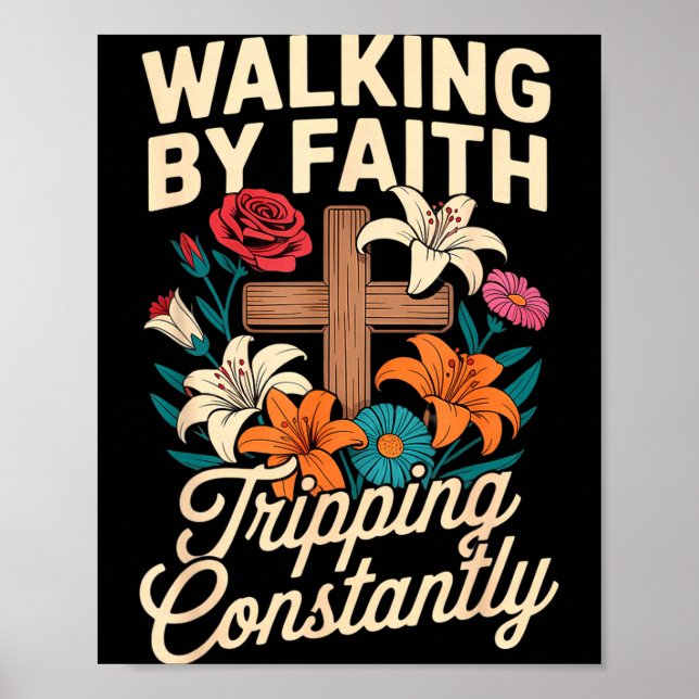 Walking By Faith Tripng Constantly Funny Jesus Chr Poster (Vorne)