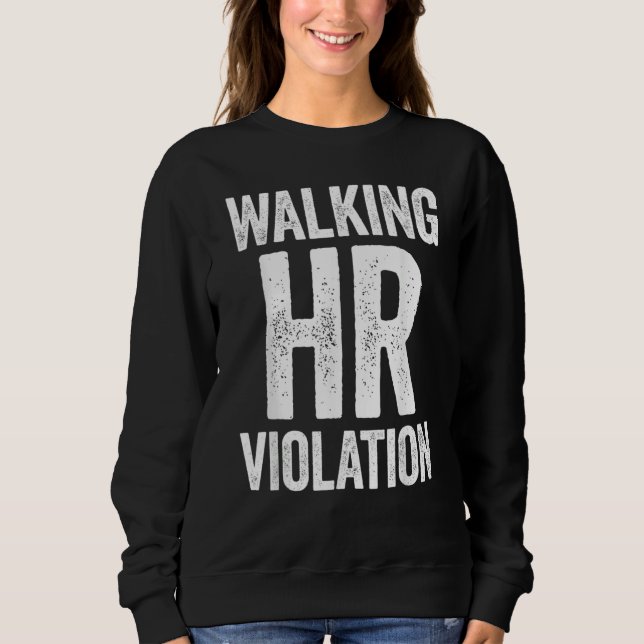 Walking HR Violation Funny Meme Sweatshirt (Vorderseite)