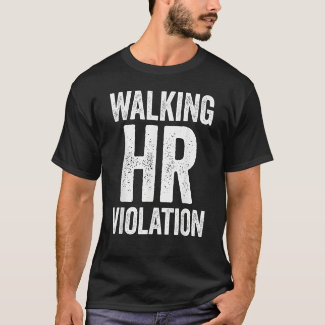 Walking HR Violation Funny Meme T-Shirt (Vorderseite)