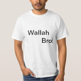 Wallah Bro! T - Shirt