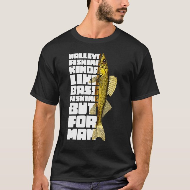 Walleye Fischen Kinda wie Bass Fischen, aber für m T-Shirt (Vorderseite)