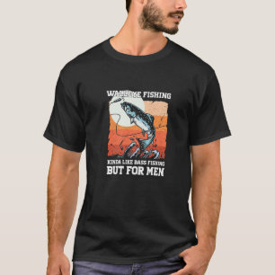 Walleye Fischen Kinda wie Bass Fischen, aber für m T-Shirt