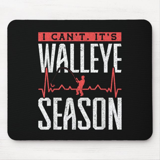 Walleye Fishing I Can’t It’s Walleye Season  Mousepad (Vorne)