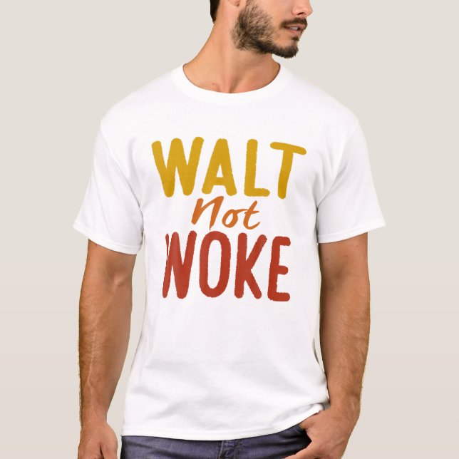 Walt nicht Geweckt T-Shirt (Vorderseite)