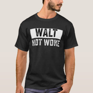 Walt nicht Geweckt T-Shirt