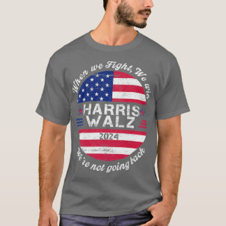 Walz 2024 Wenn wir kämpfen, gewinnen wirWir gehen T-Shirt