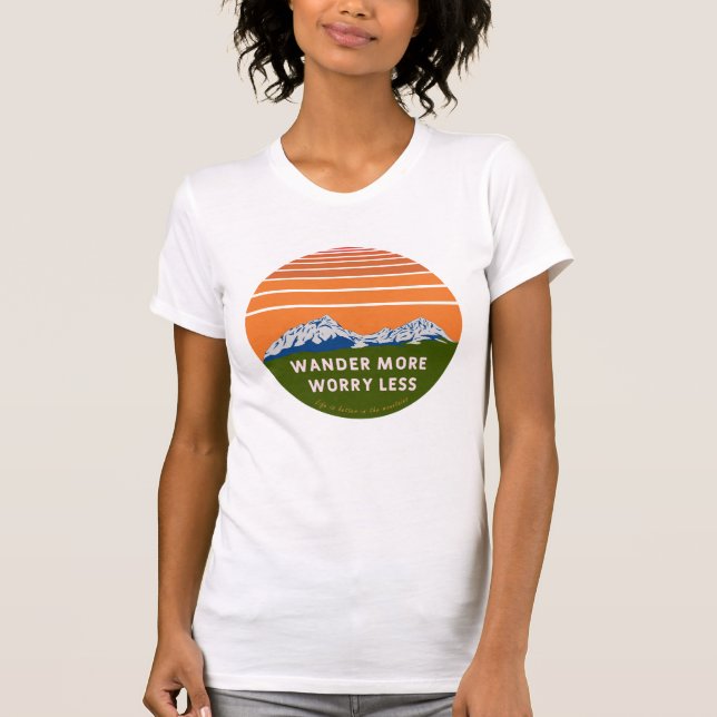 Wander mehr Besorgnis weniger T - Shirt bearbeiten (Vorderseite)