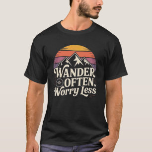 Wander sorgen sich oft weniger - Wanderlust T-Shirt